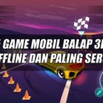 5 Game Mobil Balap 3D Offline dan Paling Seru!