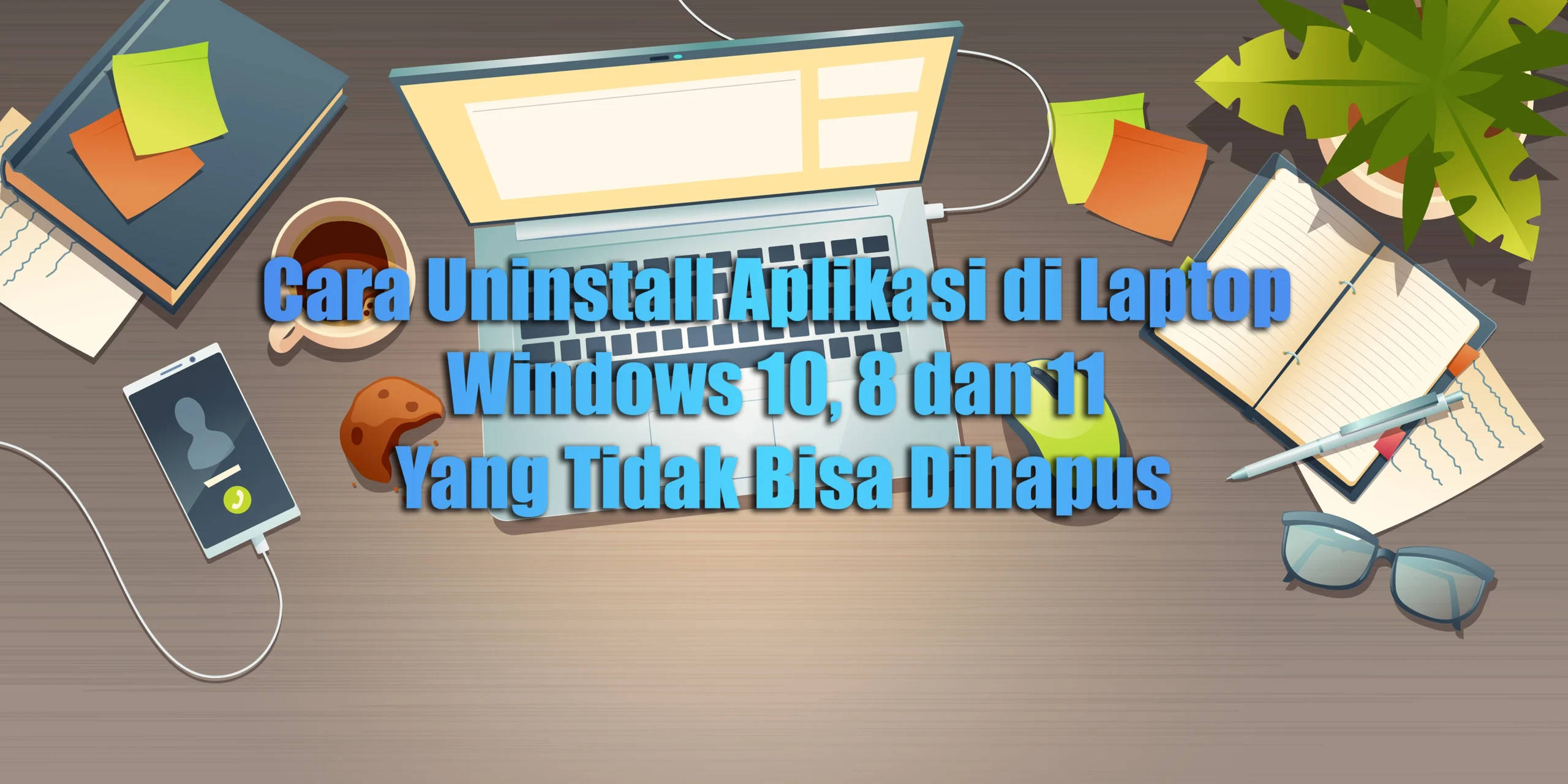 Cara Uninstall Aplikasi di Laptop Windows 10, 8 dan 11 Yang Tidak Bisa Dihapus