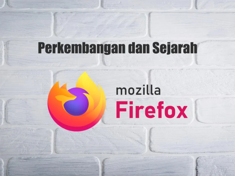 Perkembangan dan Sejarah Mozilla Firefox
