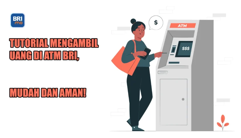 Tutorial Mengambil Uang di ATM BRI, Mudah dan Aman!
