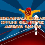 Permainan Offline Seru untuk Android dan iOS