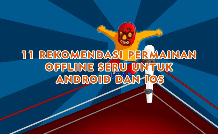 Permainan Offline Seru untuk Android dan iOS